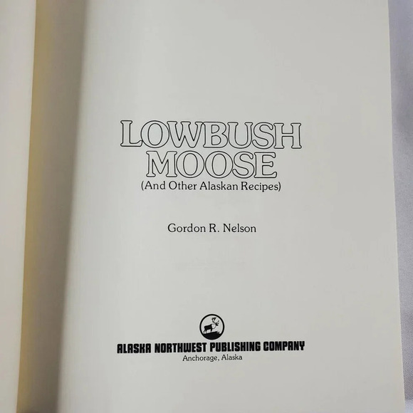 Lowbush Moose & Other Alaskan Recipes By Gordon R. Nelson 1973 - Picture 4 of 5
